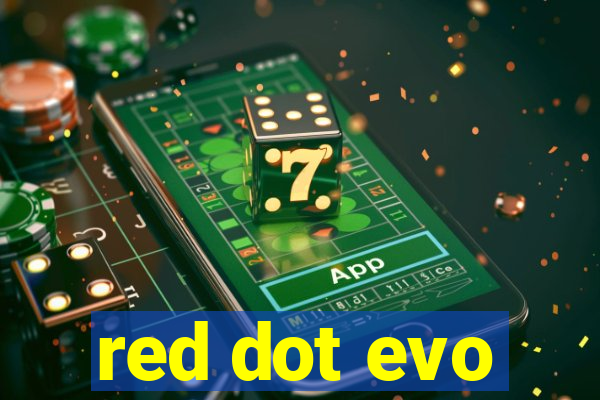 red dot evo